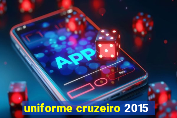 uniforme cruzeiro 2015